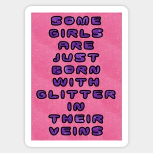 Some Girls Have Glitter in their Veins Sticker